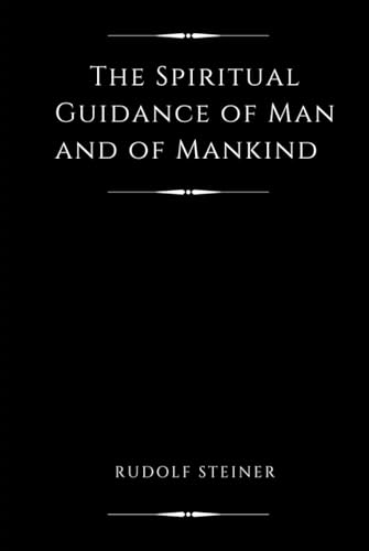 The Spiritual Guidance of Man and of Mankind (Annotated) von Independently published